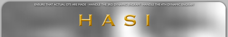 HASI -
1. Ensure that actual OTs are made
2. Handle the 3rd Dynamic Engram
3. Handle the 4th Dynamic Engram